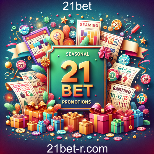 Ofertas Sazonais na 21bet: Aproveite Promoções Imperdíveis